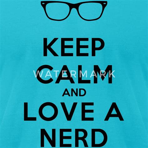 Keep Calm And Love A Nerd T Shirt Spreadshirt