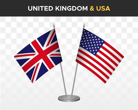 Premium Vector Uk United Kingdom Britain Vs Usa Us America Desk Flags