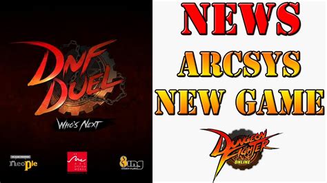 Dungeon And Fighter Duel Announced The Latest Fighting Game From Arc