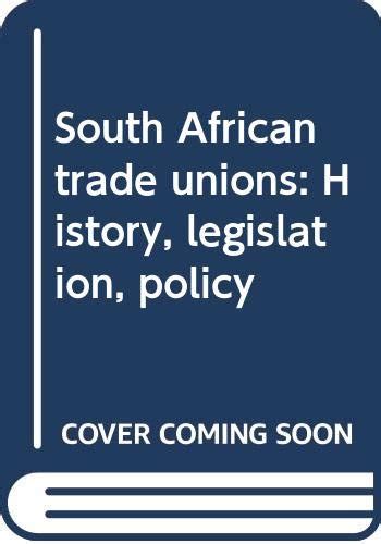 9780070913110 South African Trade Unions History Legislation Policy