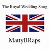 The Royal Wedding Song | MattyBRaps Wiki | Fandom