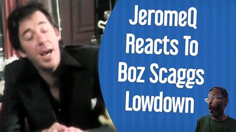 Jeromeq Reacts To Boz Scaggs Lowdown Youtube