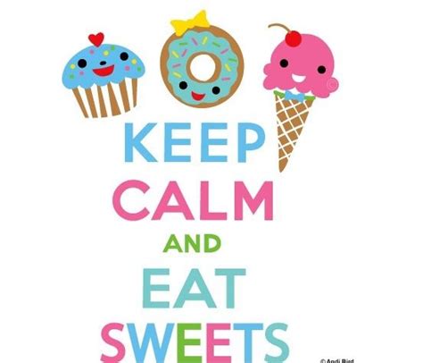 I Love Sweets Keep Calm Posters Keep Calm Quotes Keep Calm Artwork