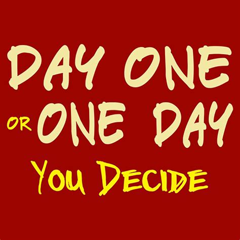 Day One Or One Day You Decide Unisex T Shirt Swag Swami