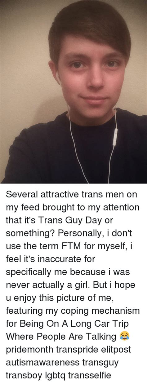 Several Attractive Trans Men On My Feed Brought To My Attention That It