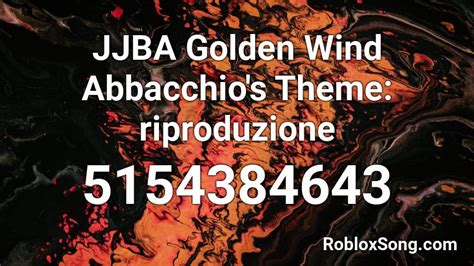 Jjba Golden Wind Abbacchios Theme Riproduzione Roblox Id Roblox
