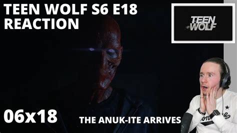 Teen Wolf S6 E18 Genotype Reaction 6x18 The Anuk Ite Arrives And Scott