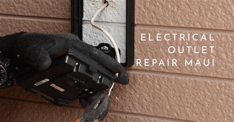Electrical Outlet Repair Maui Service By Da Power Electric
