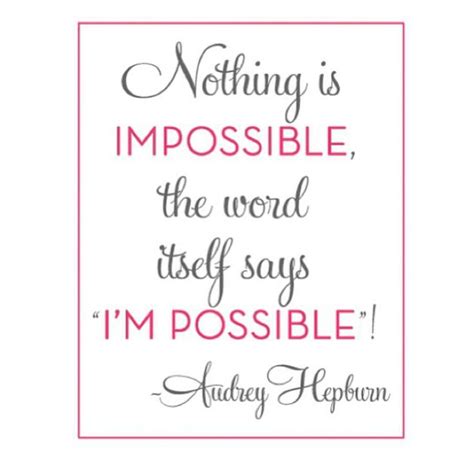 The difficult is what takes a little time; Nothing is impossible. #audreyhepburn #quote | Quotes ...
