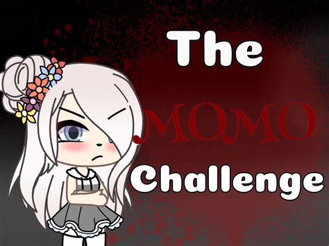 Momo Challenge Non Staff Psa Gacha Amino