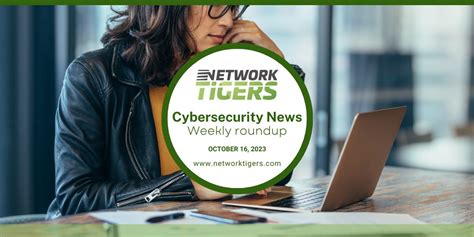 Cybersecurity News Weekly Roundup October 16 2023 ~ Networktigers