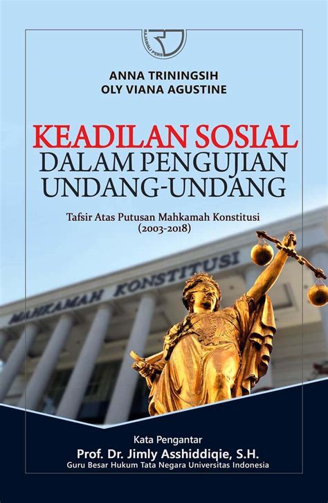 Keadilan Sosial Dalam Pengujian Undang Undang Anna Triningsih And Oly