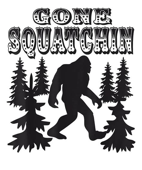 Courageous Nice Bigfoot Sasquatch Gone Squatchin Outdoors Camping Tee