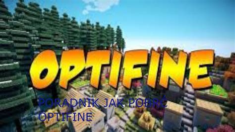 Poradnik Jak Pobrać Optifine Do Minecrafta Na Wszystkie Wersje Youtube