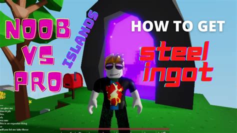 How To Get Steel Ingot Islands Roblox Youtube