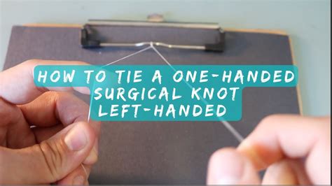 How To Tie A One Handed Surgical Knot Left Handed Youtube