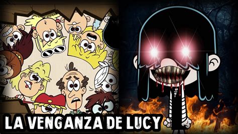 Creepypasta De The Loud House La Venganza De Lucy Youtube