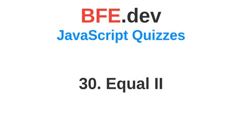 30 Equal Ii Bfedev Prepare For Front End Job Interviews