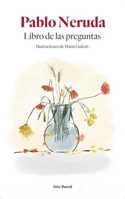 Nuevas preguntas de exámenes nacionales. Libro de las preguntas - Pablo Neruda | Planeta de Libros