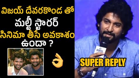 Nani Superb Reply To Media Question About Multistarer Movie With