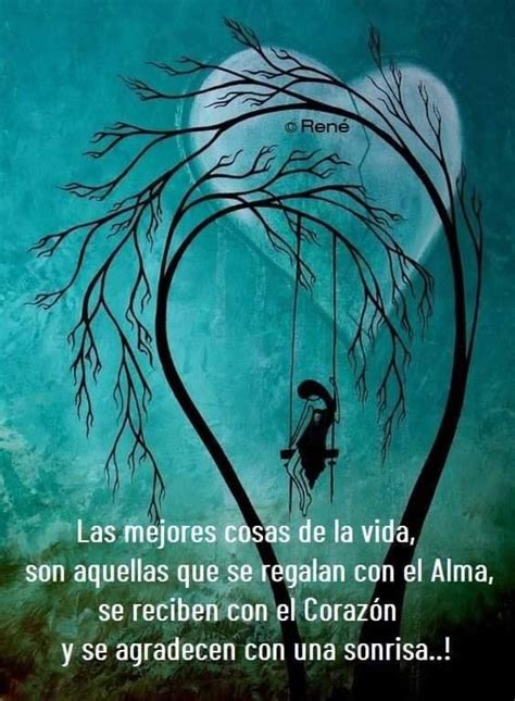 Las mejores cosas de la vida, son aquellas que se realizan con el alma