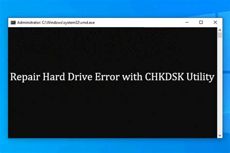 How To Repair Hard Drive Error With Windows CHKDSK Utility MiniTool Partition Wizard