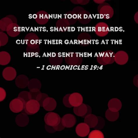 1 Chronicles 194 So Hanun Took Davids Servants Shaved Their Beards
