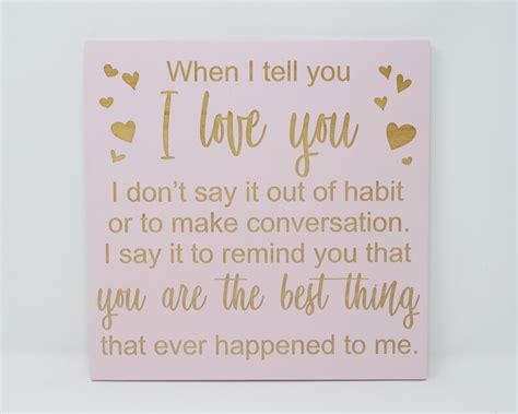 When I Tell You I Love You I Dont Say It Out Of Habit Or Etsy