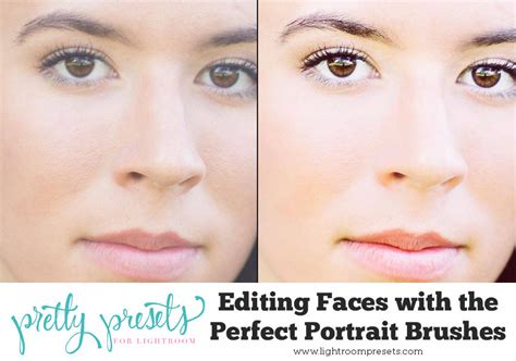 Editing Faces With The Perfect Portrait Brushes Pretty Presets For