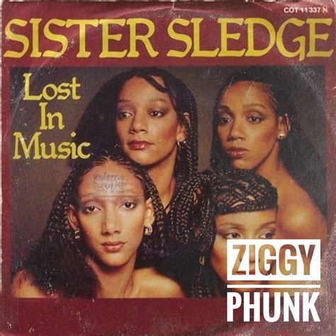 Sister Sledge Lost In Music Ziggy Phunk Lost Disco Revision By