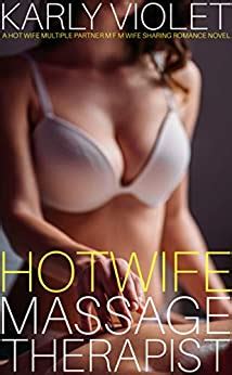 Hotwife Massage Therapist A Hot Wife Multiple Partner Wife Sharing Romance Novel EBook