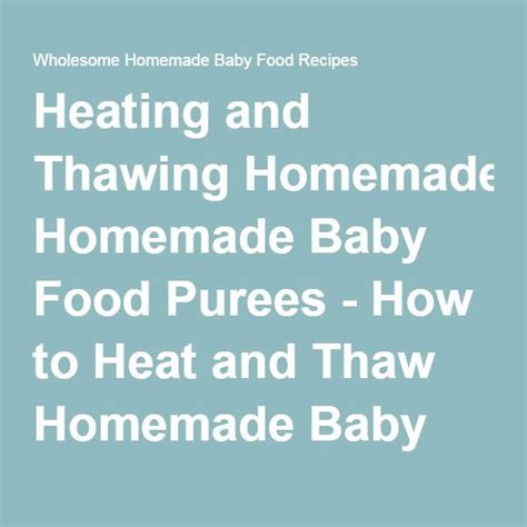 Heating And Thawing Homemade Baby Food Purees How To Heat And Thaw