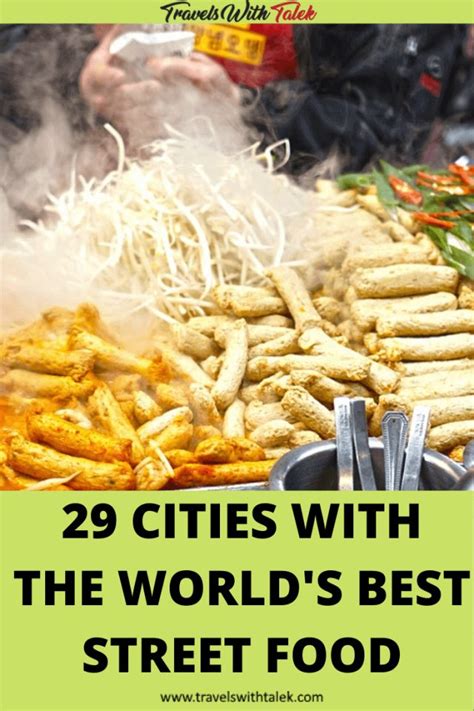 The Worlds Best Street Food In 30 Amazing Cities Travels With Talek