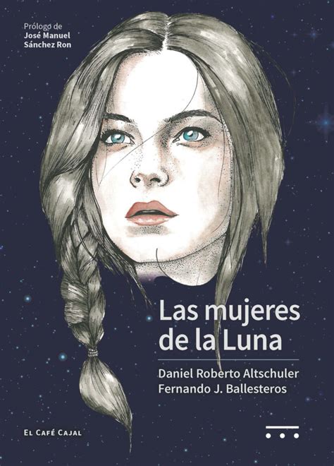 El libro fue escrito en 2004 por el autor carlos josé rodríguez. Las mujeres de la Luna | Entre páginas | Mujeres con ciencia