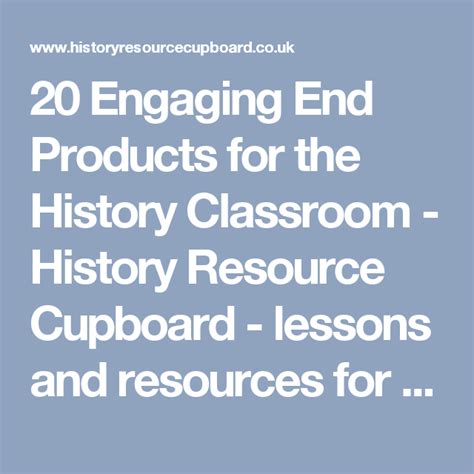 20 Engaging End Products For The History Classroom History Resource