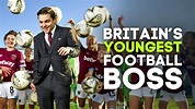 Britain's Youngest Football Boss countdown - how many days until the ...