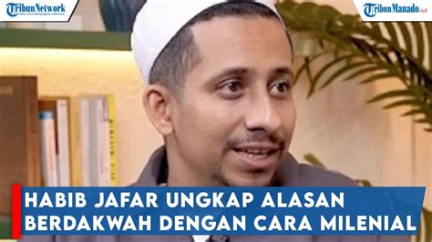 Habib Jafar Ungkap Alasan Berdakwah Dengan Cara Milenial Youtube