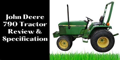 John Deere 790 Tractor Review And Specification
