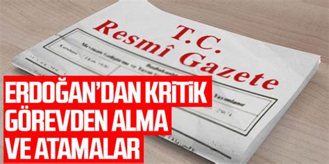 Resmi Gazete de yayınlandı Cumhurbaşkanı Erdoğan dan kritik görevden