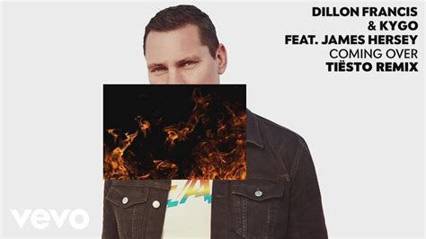 dillon francis kygo coming over tiësto remix audio ft james hersey youtube