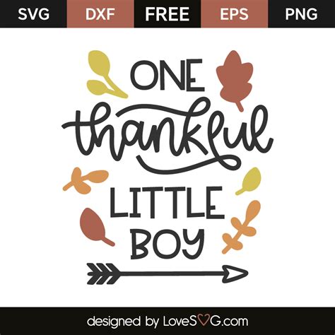 * important * please make sure you have the required software and knowledge to use these graphics before you purchase. One Thankful Little Boy - Lovesvg.com