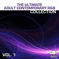 The Ultimate Adult Contemporary R&B Collection Volume 1 - Album by The ...