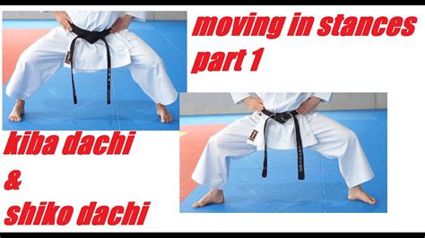 How To Move In Kiba Dachi And Shiko Dachi Moving In Karate Kata