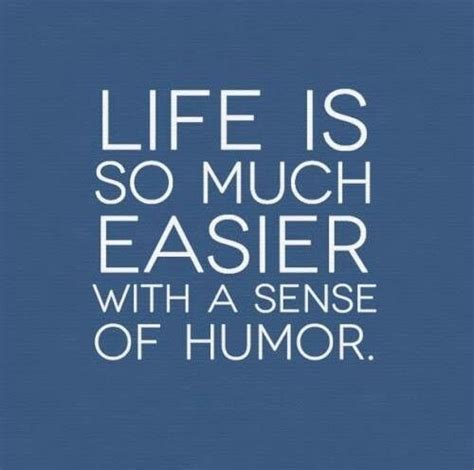 Life Is So Much Easier With A Sense Of Humor Pictures Photos And