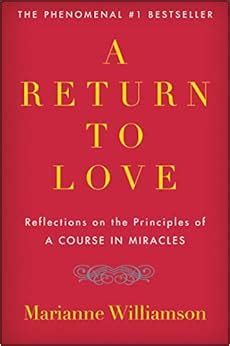 A Return To Love Reflections On The Principles Of A Course In