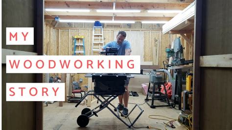 My Woodworking Story How I Got Into Woodworking Youtube