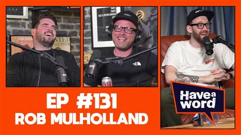 Rob Mulholland Have A Word Podcast Youtube