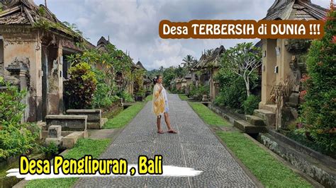 Desa Penglipuran Bali Desa Terbersih Di Dunia Youtube