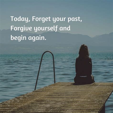 Begin Again Forget You Forgiving Yourself Forgiveness Past