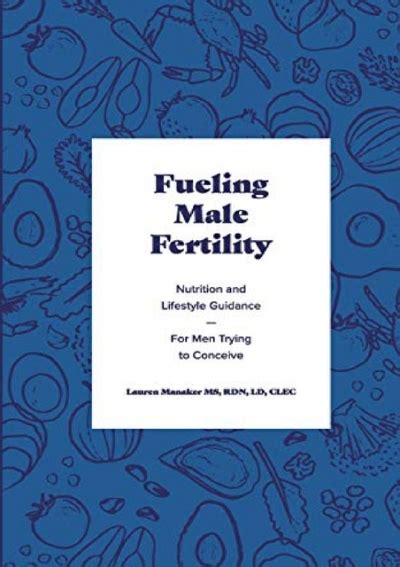 Download⚡pdf Fueling Male Fertility Nutrition And Lifestyle Guidance For Men Trying To Conceive
